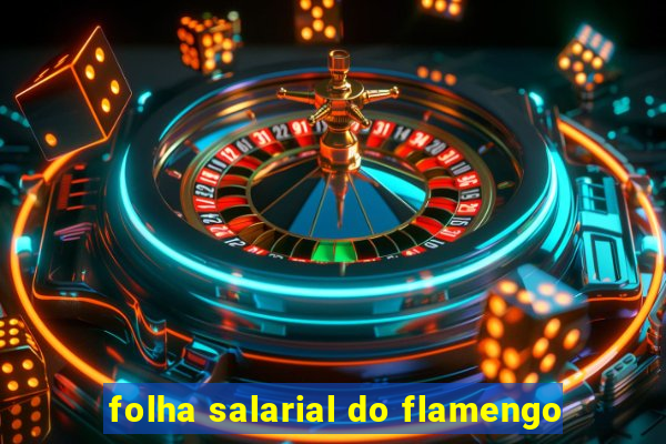 folha salarial do flamengo